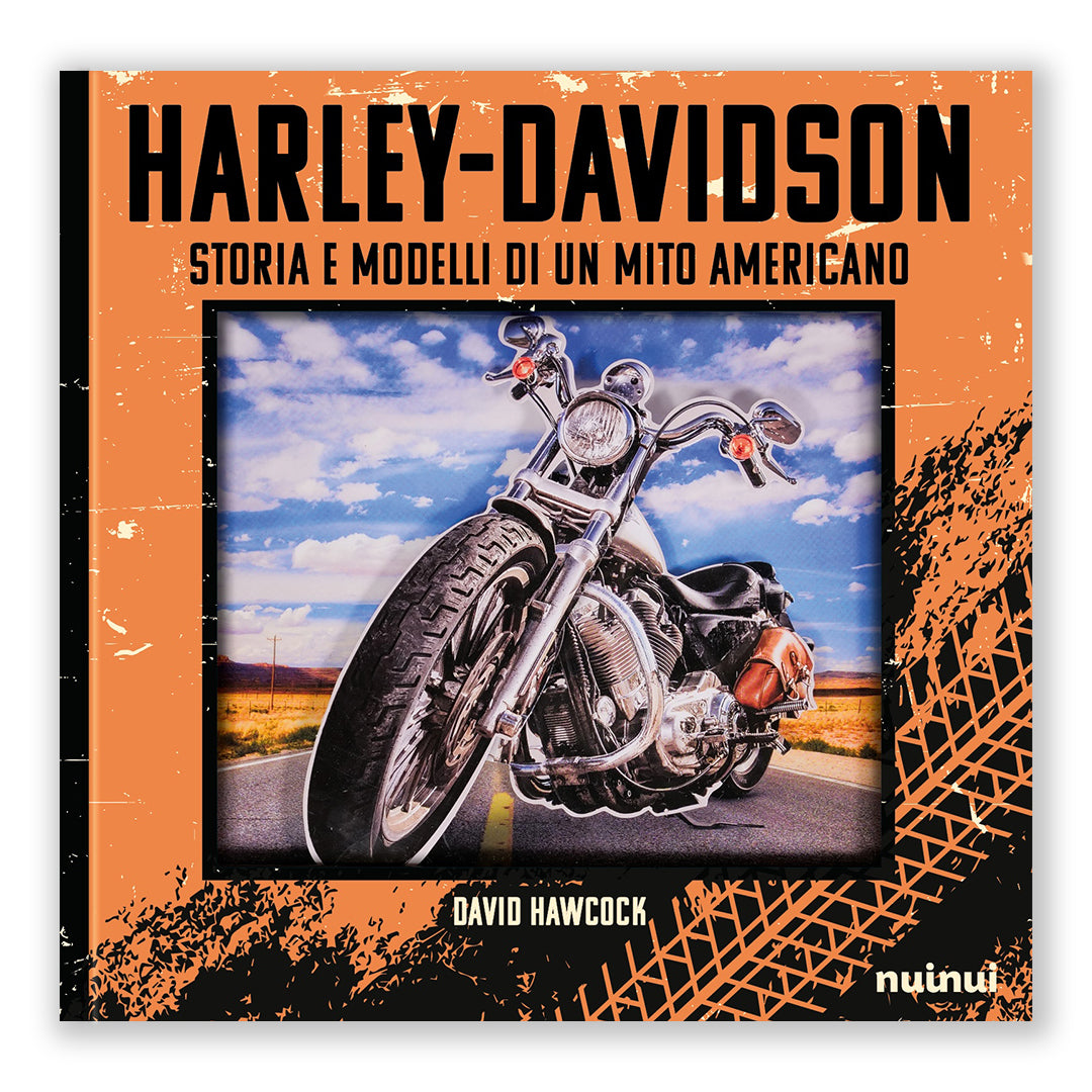 Harley Davidson - Storia e modelli di un mito americano