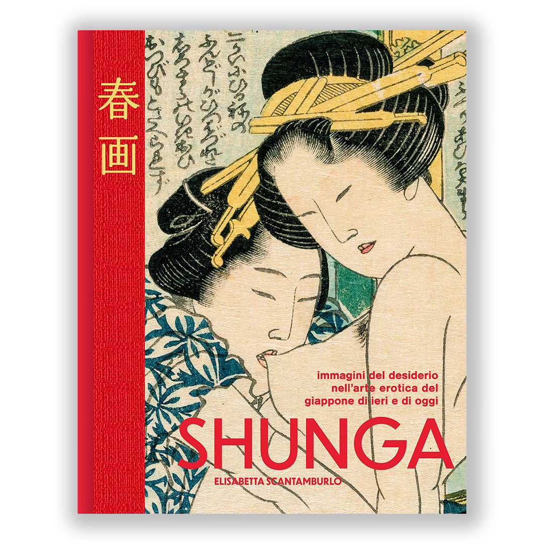 Shunga - Immagini del desiderio nell'arte erotica del Giappone di ieri e di oggi