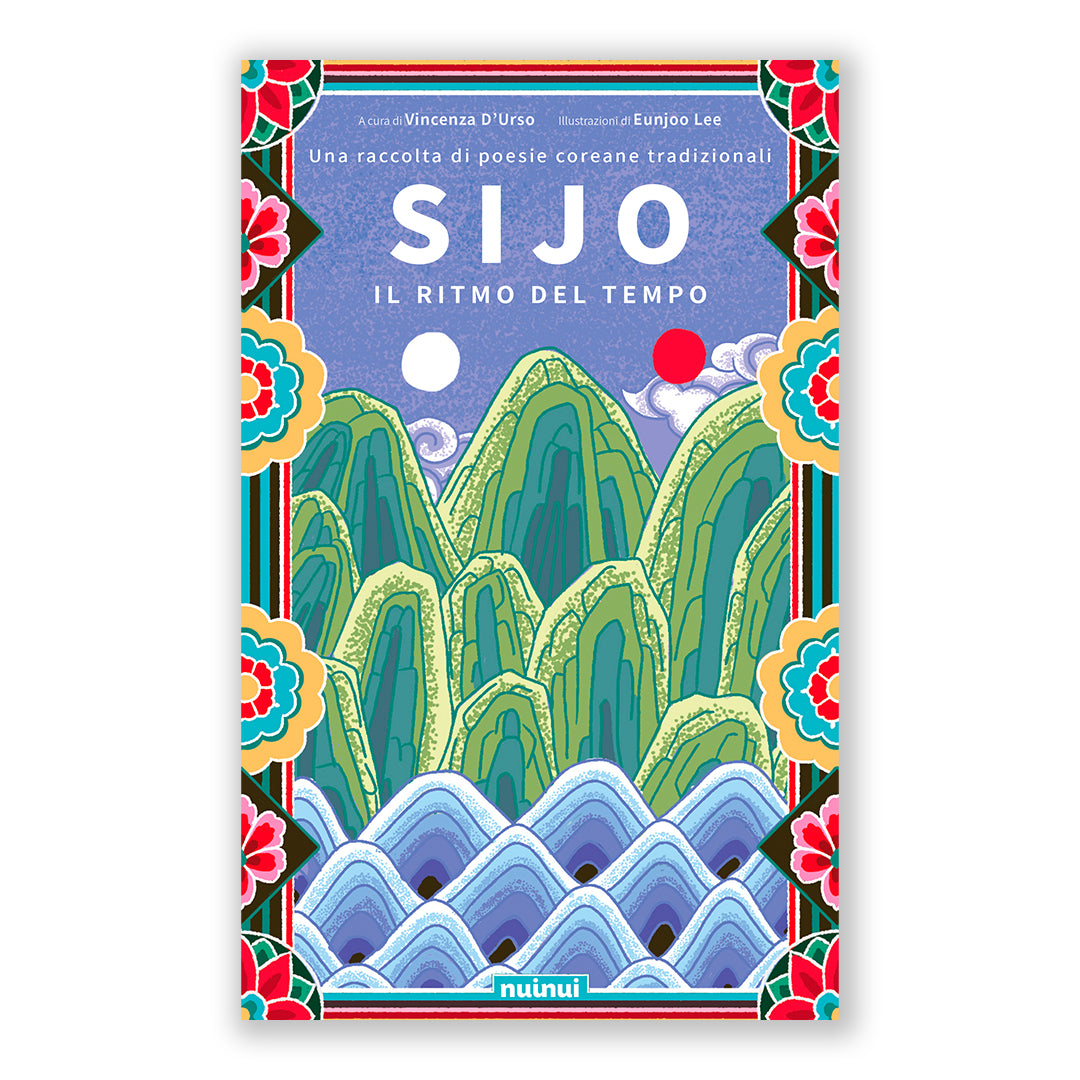 Sijo - Il ritmo del tempo - Una raccolta di poesie coreane tradizionali