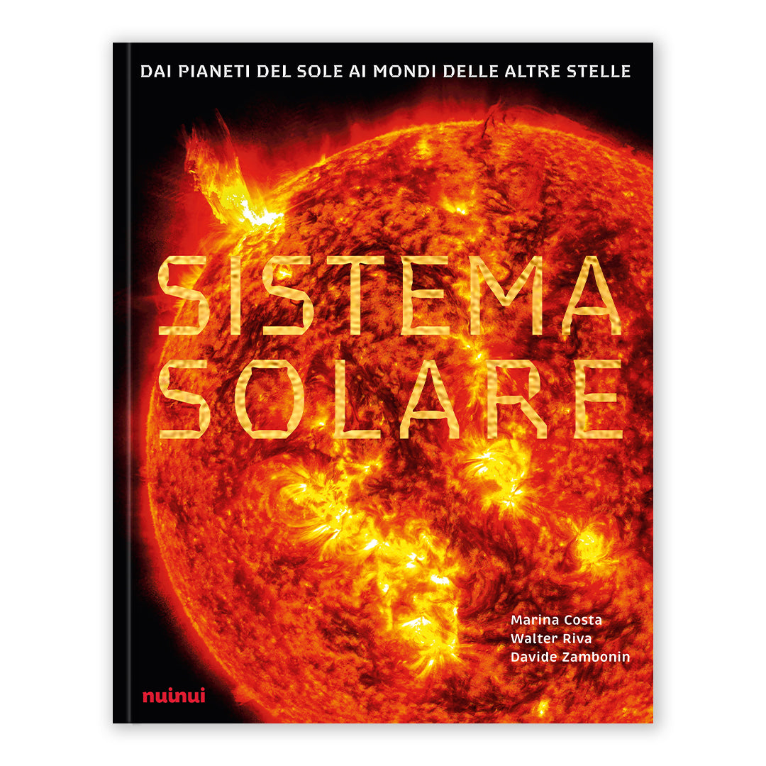 Sistema Solare - Dai pianeti del sole ai mondi delle altre stelle