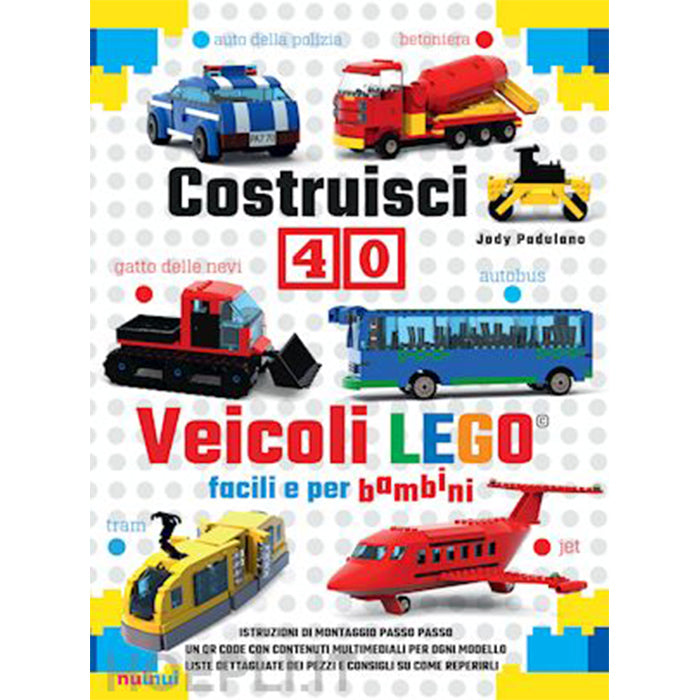 Build 40 easy, kid-friendly Lego® vehicles