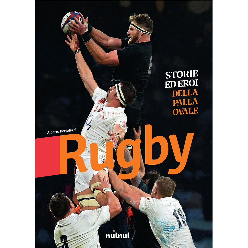 Rugby - stories and heroes of the oval ball